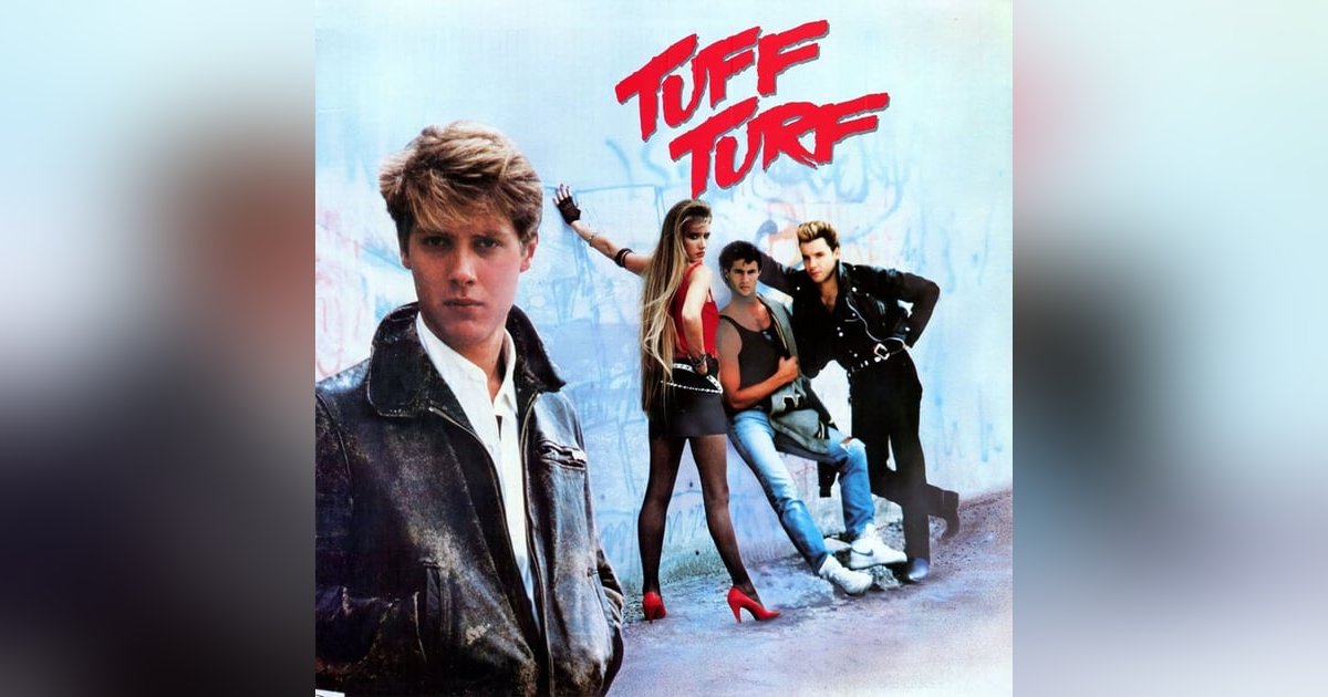 Tuff Turf (1985) A Cult Classic Breakdown! Tuff Turf (1985) A Cult Classic Breakdown!
