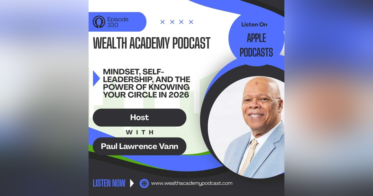 Episode 330 - Mindset, Self-Leadership, and the Power of Knowing Your Circle in 2026 Episode 330 - Mindset, Self-Leadership, and the Power of Knowing Your Circle in 2026