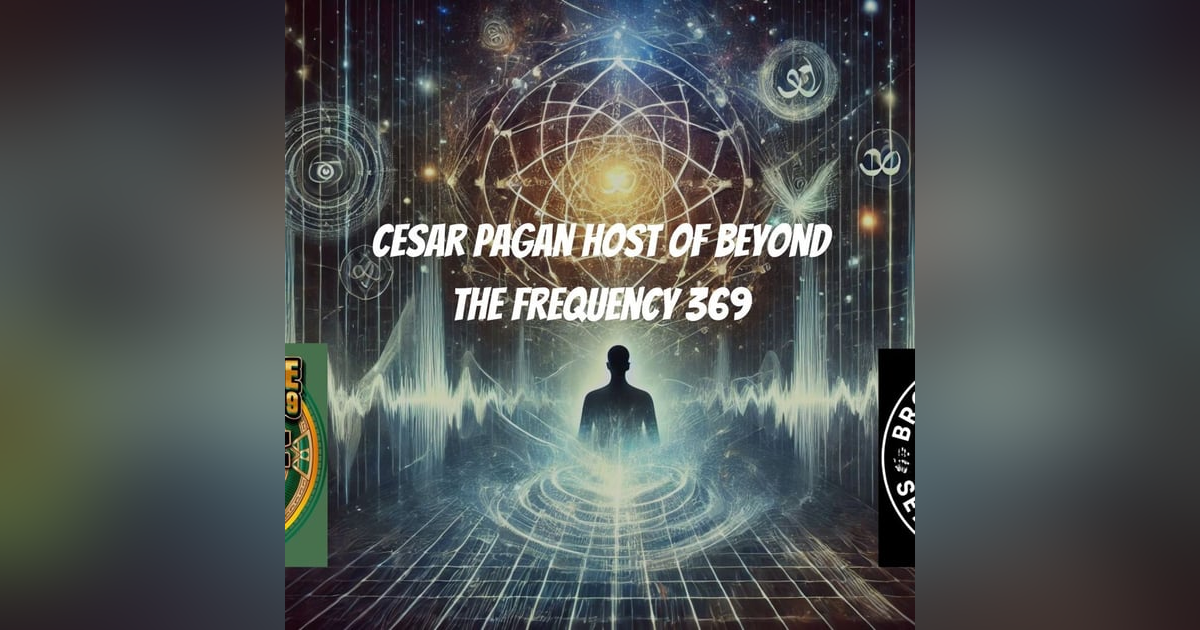 Cesar Pagan host of Beyond the Frequency 369 Podcast Cesar Pagan host of Beyond the Frequency 369 Podcast