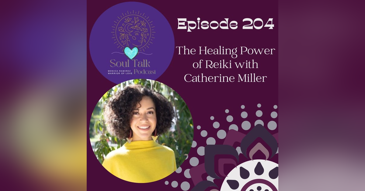 The Soul Talk Episode 204: The Healing Power of Reiki with Catherine Miller The Soul Talk Episode 204: The Healing Power of Reiki with Catherine Miller