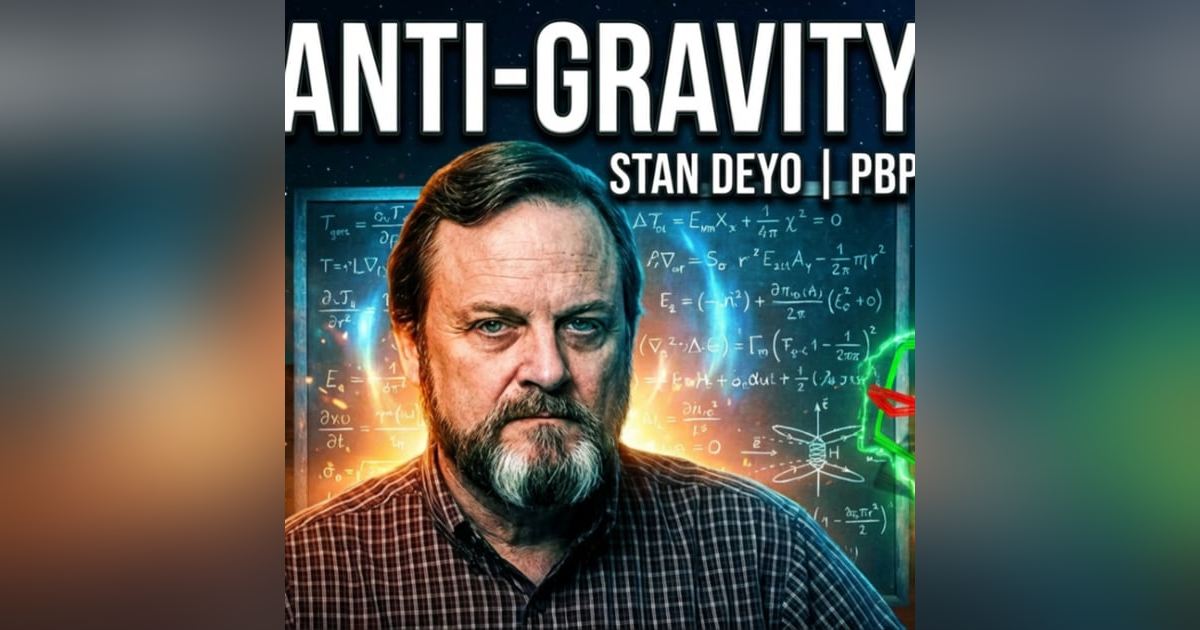 Stan Deyo|PBP|58: Anti-Gravity Physics Stan Deyo|PBP|58: Anti-Gravity Physics