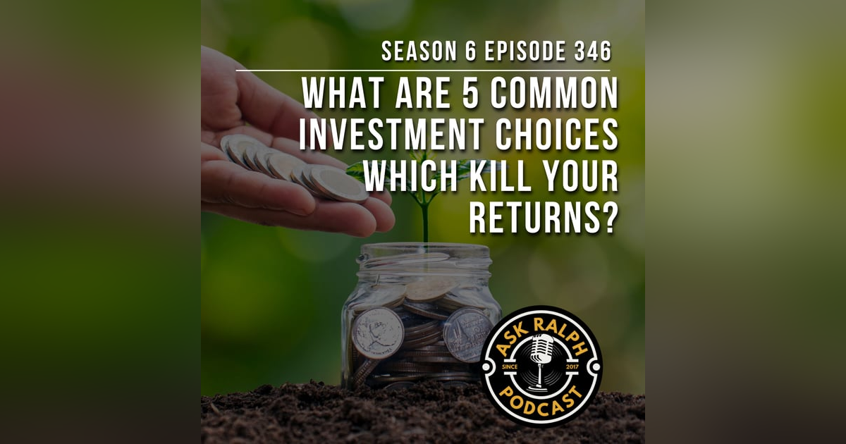 What are 5 common investment choices which kill your returns? What are 5 common investment choices which kill your returns?