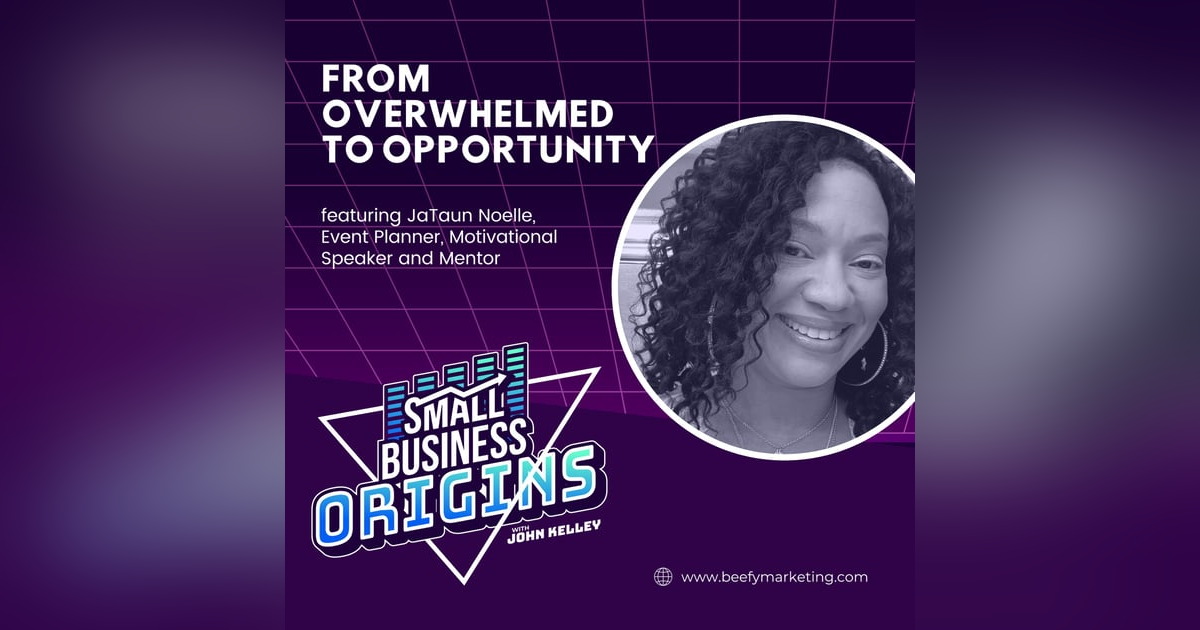 From Overwhelmed to Opportunity feat. JaTaun Noelle, Event Planner, Motivational Speaker and Mentor From Overwhelmed to Opportunity feat. JaTaun Noelle, Event Planner, Motivational Speaker and Mentor