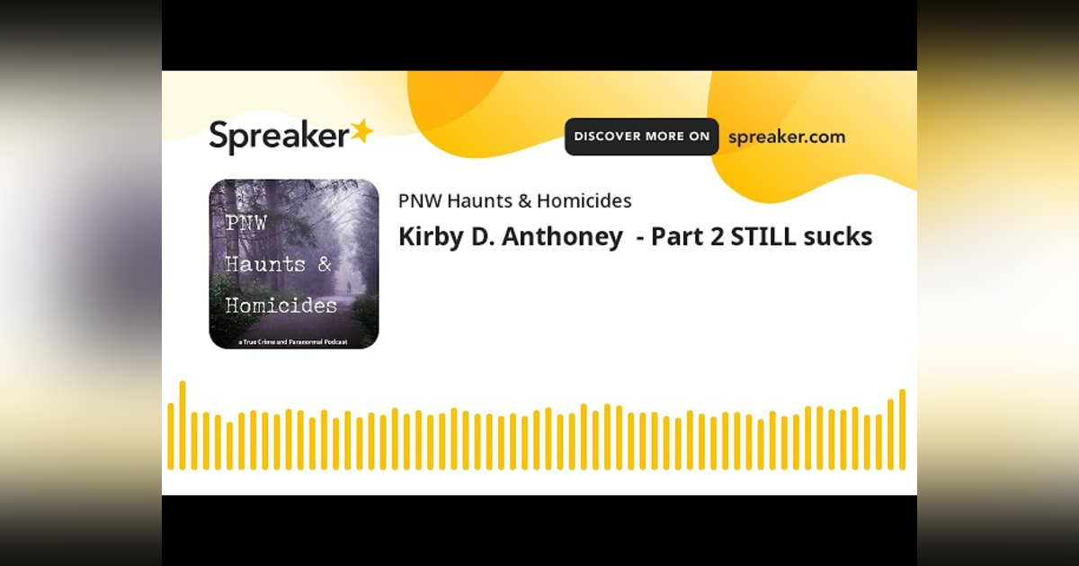 Kirby D. Anthoney - Part 2 STILL sucks