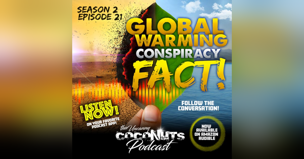 S2E21 – Global Warming, Conspiracy FACT! S2E21 – Global Warming, Conspiracy FACT!
