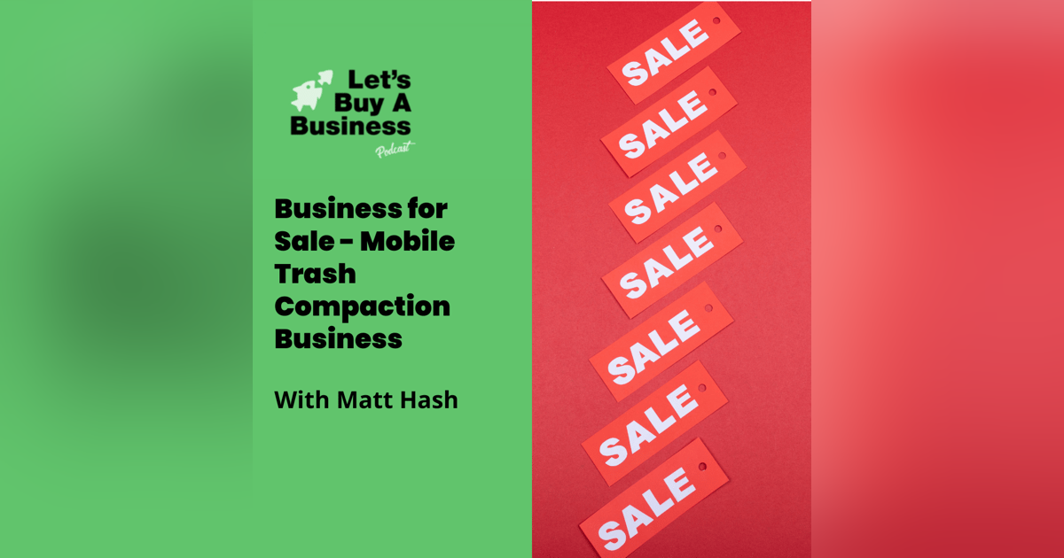 Business for Sale - Mobile Trash Compaction Business with Matt Hash Business for Sale - Mobile Trash Compaction Business with Matt Hash