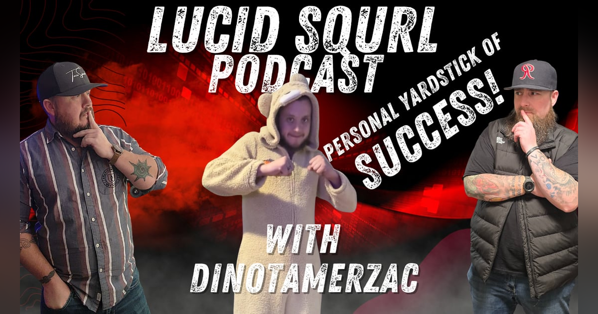 Pick Your Battles & Fail Forward | Lucid Squrl Podcast Ep.17 w/ DinoTamerZac Pick Your Battles & Fail Forward | Lucid Squrl Podcast Ep.17 w/ DinoTamerZac