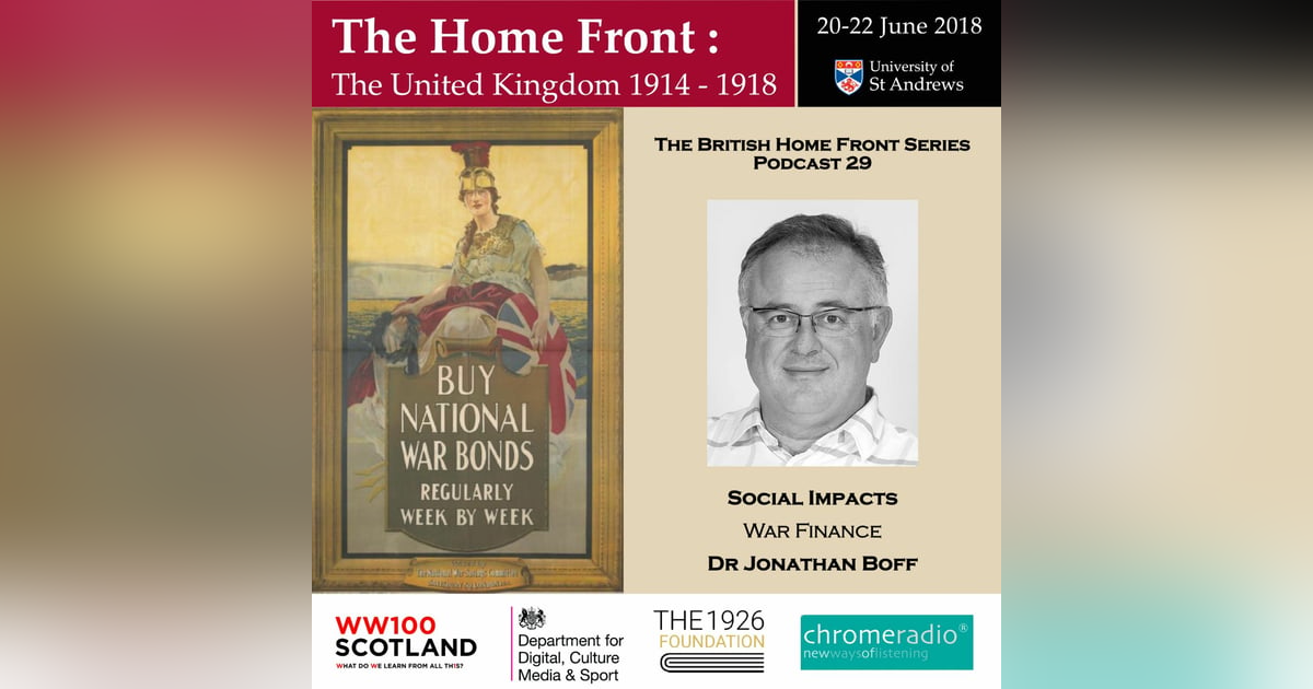 THE BRITISH HOME FRONT 29 | War Finance - Jonathan Boff THE BRITISH HOME FRONT 29 | War Finance - Jonathan Boff