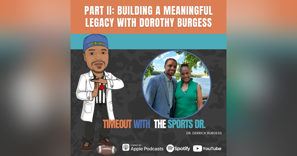 Part II: Building a Meaningful Legacy with Dorothy Burgess Part II: Building a Meaningful Legacy with Dorothy Burgess