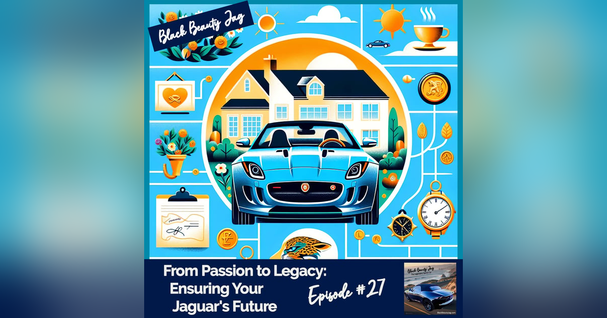 From Passion to Legacy: Ensuring Your Jaguar's Future #27 From Passion to Legacy: Ensuring Your Jaguar's Future #27