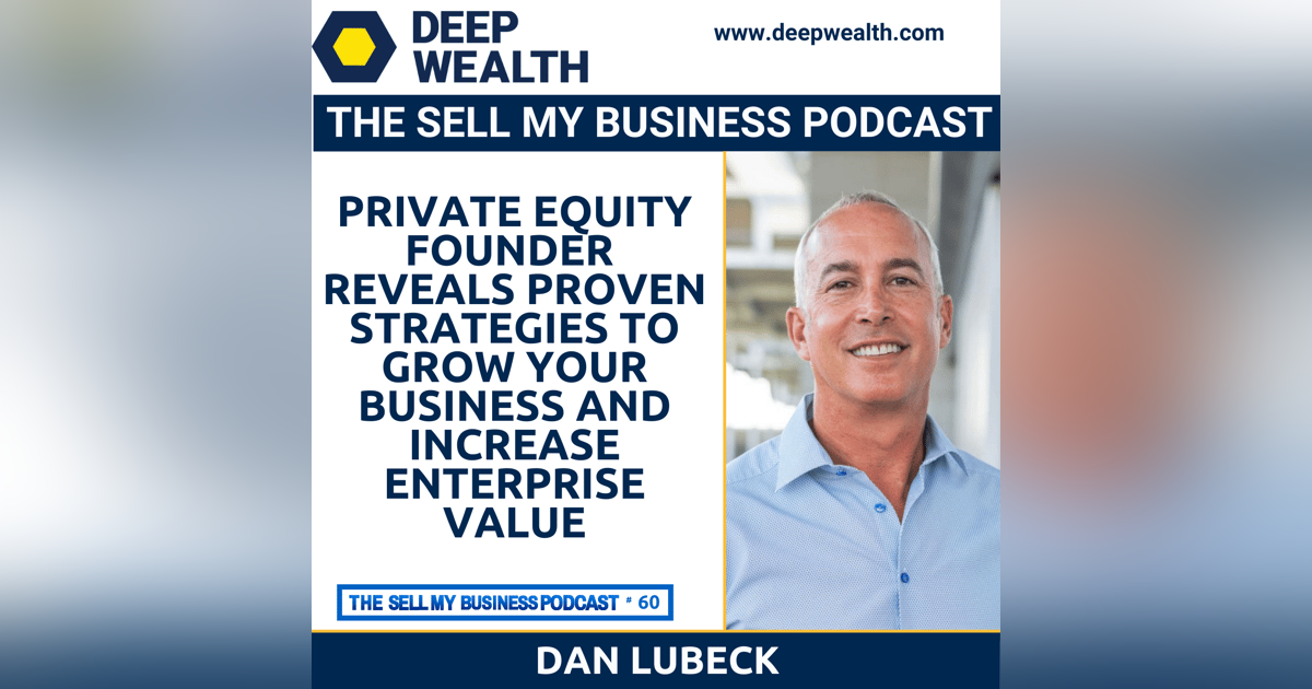 Dan Lubeck, Successful Private Equity Founder of Solis Capital, Reveals Proven Strategies To Grow Your Business And Increase Enterprise Value (#60) Dan Lubeck, Successful Private Equity Founder of Solis Capital, Reveals Proven Strategies To Grow Your Business And Increase Enterprise Value (#60)