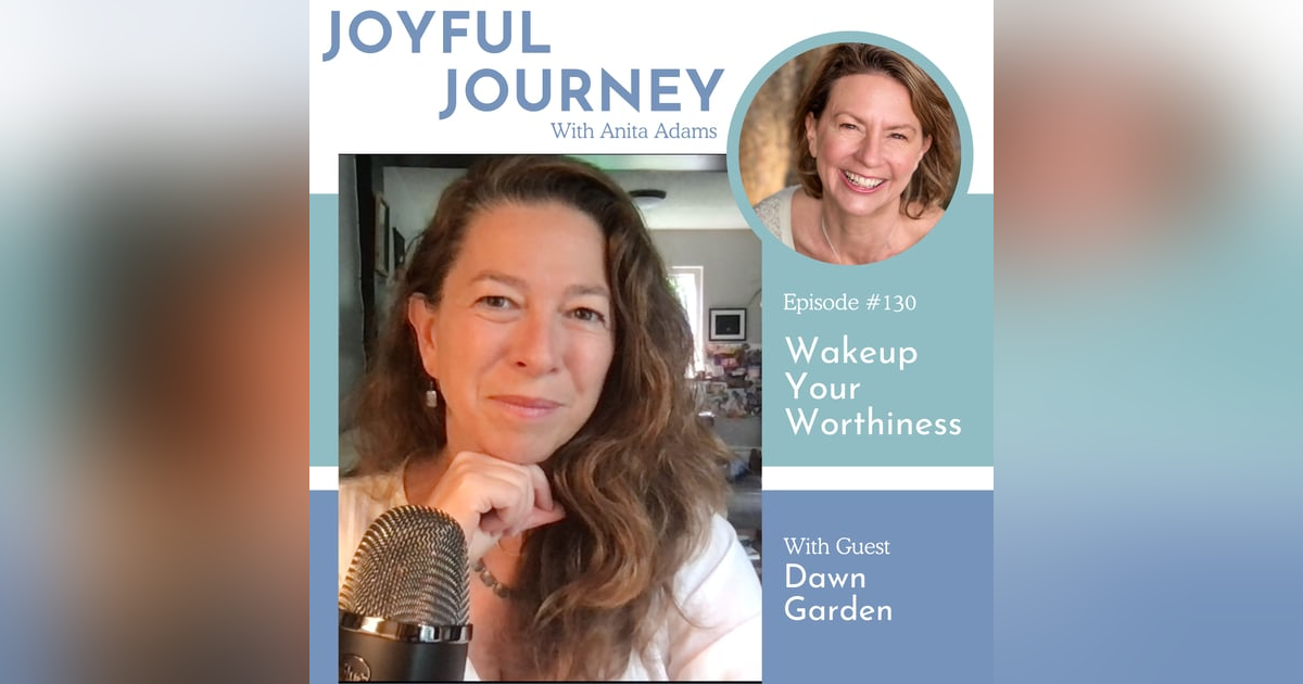 Wakeup Your Worthiness with Dawn Gaden Wakeup Your Worthiness with Dawn Gaden