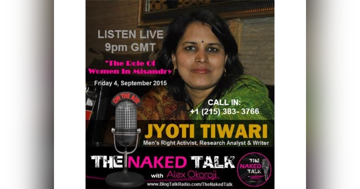The Role Of Women In Misandry w/ Guest - Jyoti Tiwari The Role Of Women In Misandry w/ Guest - Jyoti Tiwari