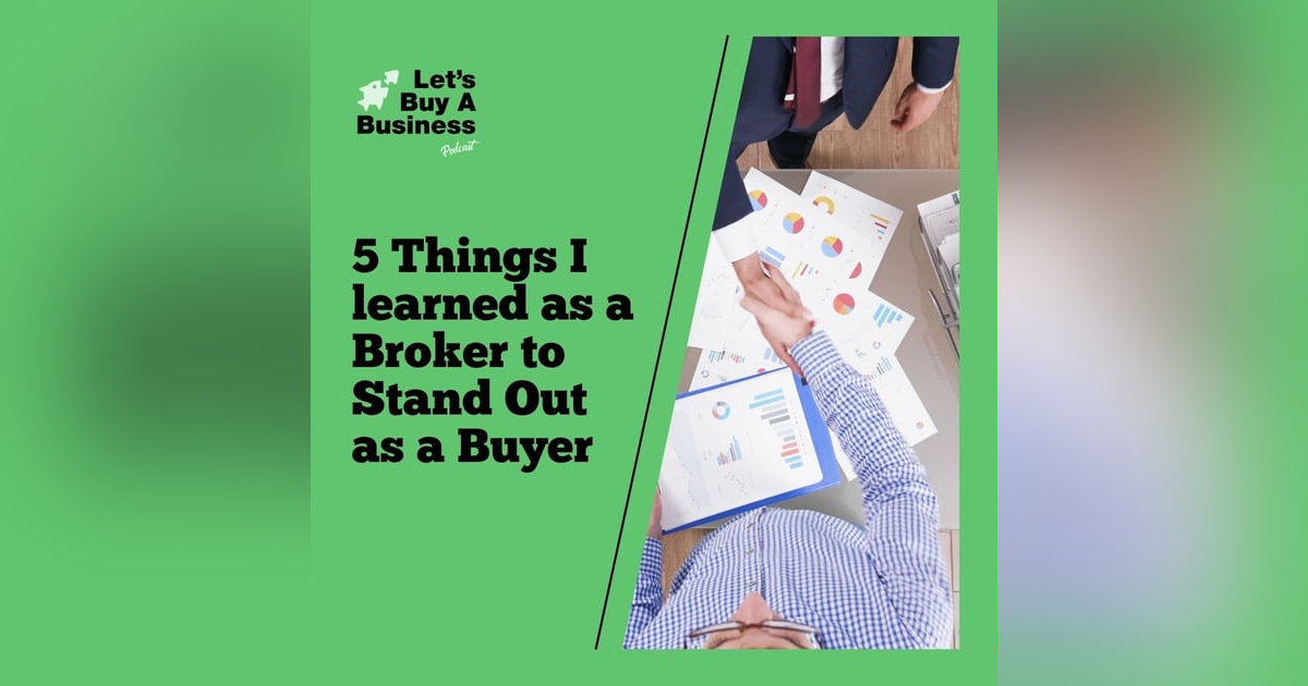 5 Things I learned as a Broker to Stand Out as a Buyer 5 Things I learned as a Broker to Stand Out as a Buyer