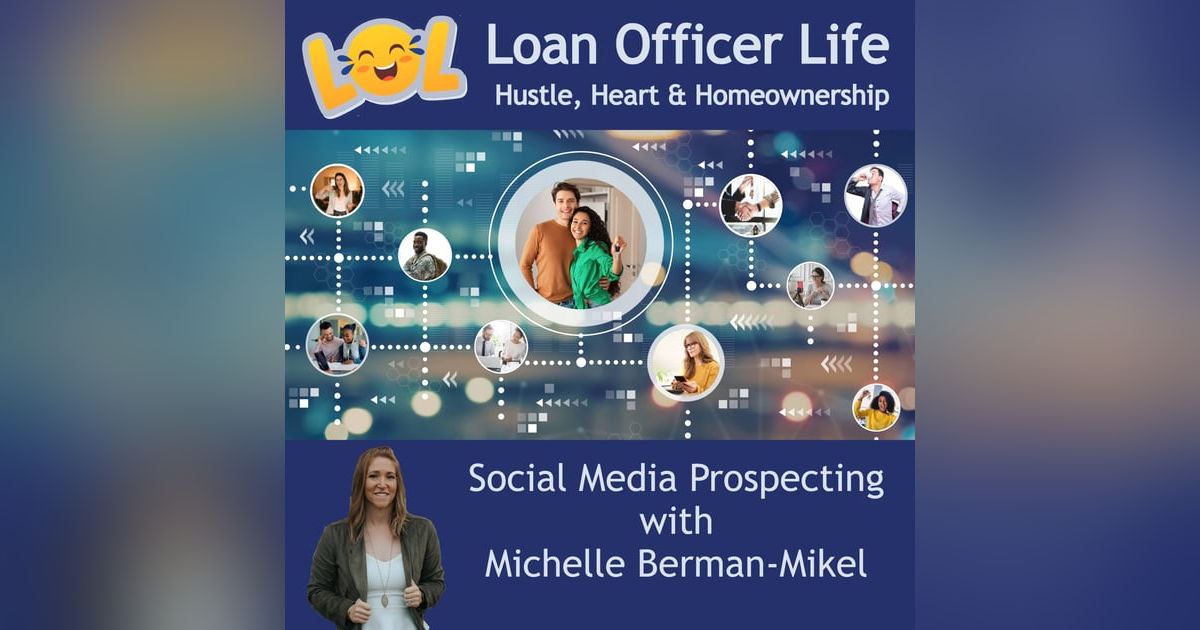 Loan Officer Life: Hustle, Heart and Homeownership -Stop Chasing Followers Start Generating Clients with Michelle Berman-Mikel Loan Officer Life: Hustle, Heart and Homeownership -Stop Chasing Followers Start Generating Clients with Michelle Berman-Mikel