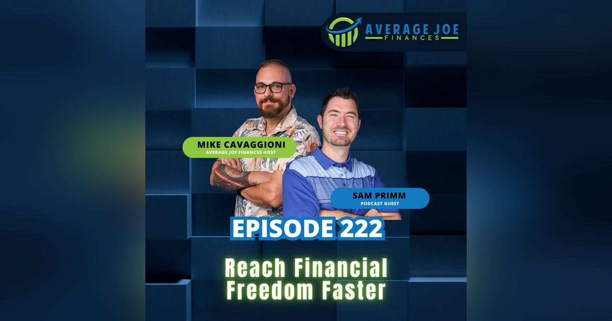 222. Reach Financial Freedom Faster with Sam Primm 222. Reach Financial Freedom Faster with Sam Primm