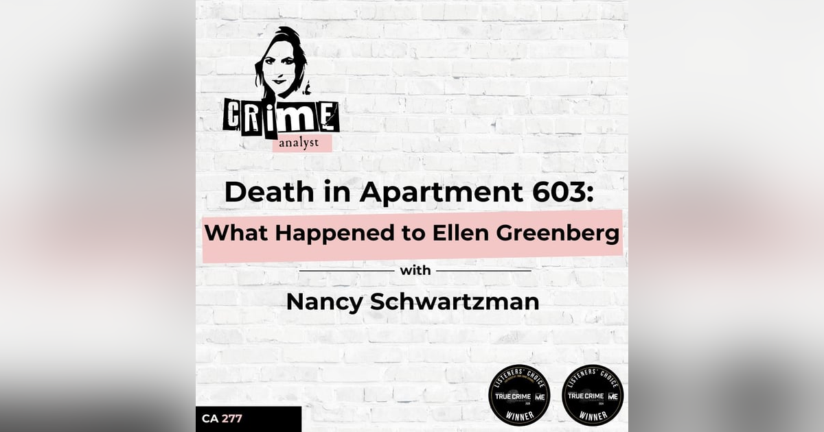 Ep 277: Death in Apartment 603: What Happened to Ellen Greenberg with Nancy Schwartzman Ep 277: Death in Apartment 603: What Happened to Ellen Greenberg with Nancy Schwartzman