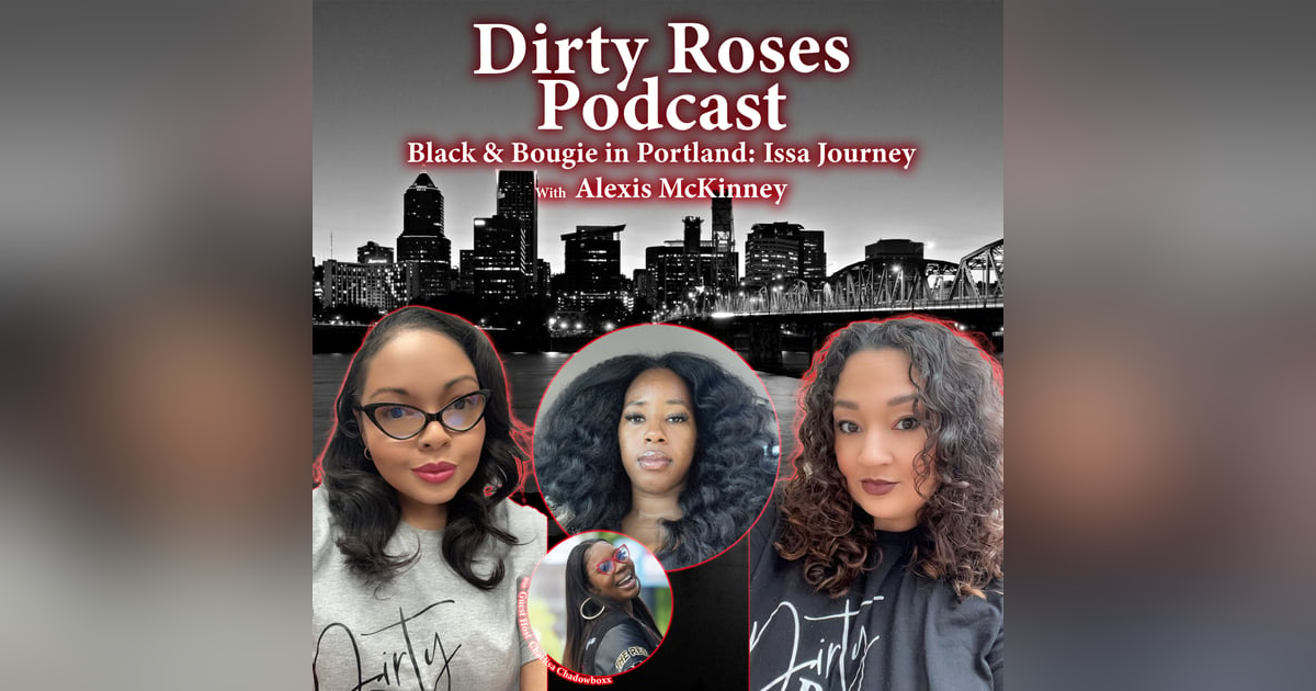 Black & Bougie in Portland: Issa Journey w/ Alexis McKinney Black & Bougie in Portland: Issa Journey w/ Alexis McKinney