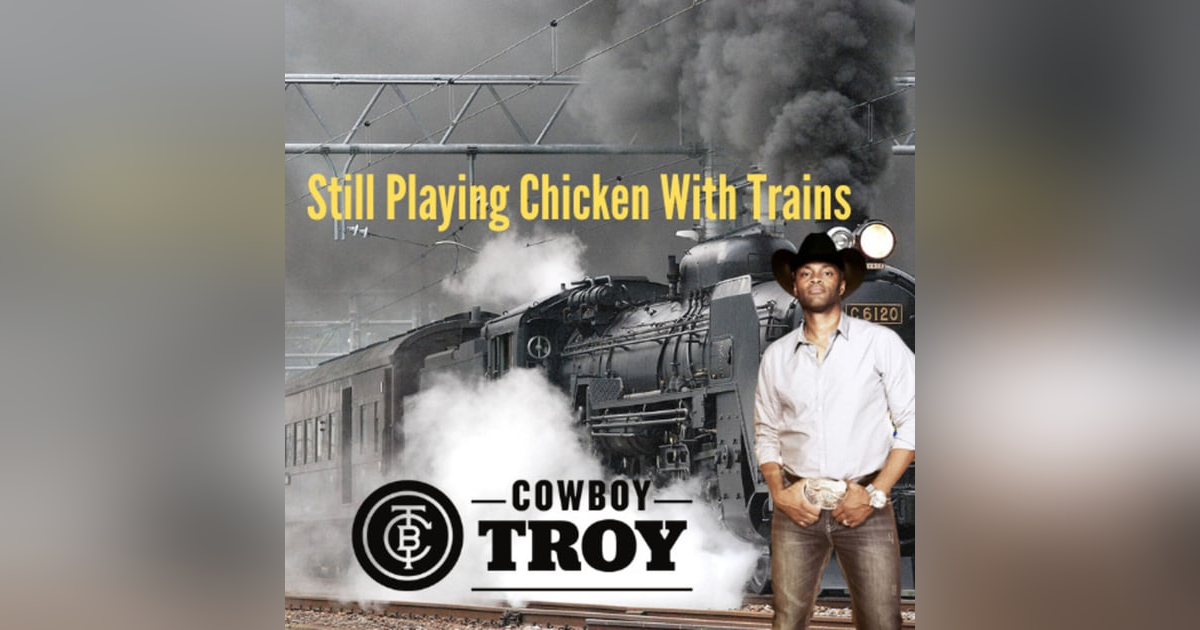Cowboy Troy - Still Playing Chicken With Trains Cowboy Troy - Still Playing Chicken With Trains