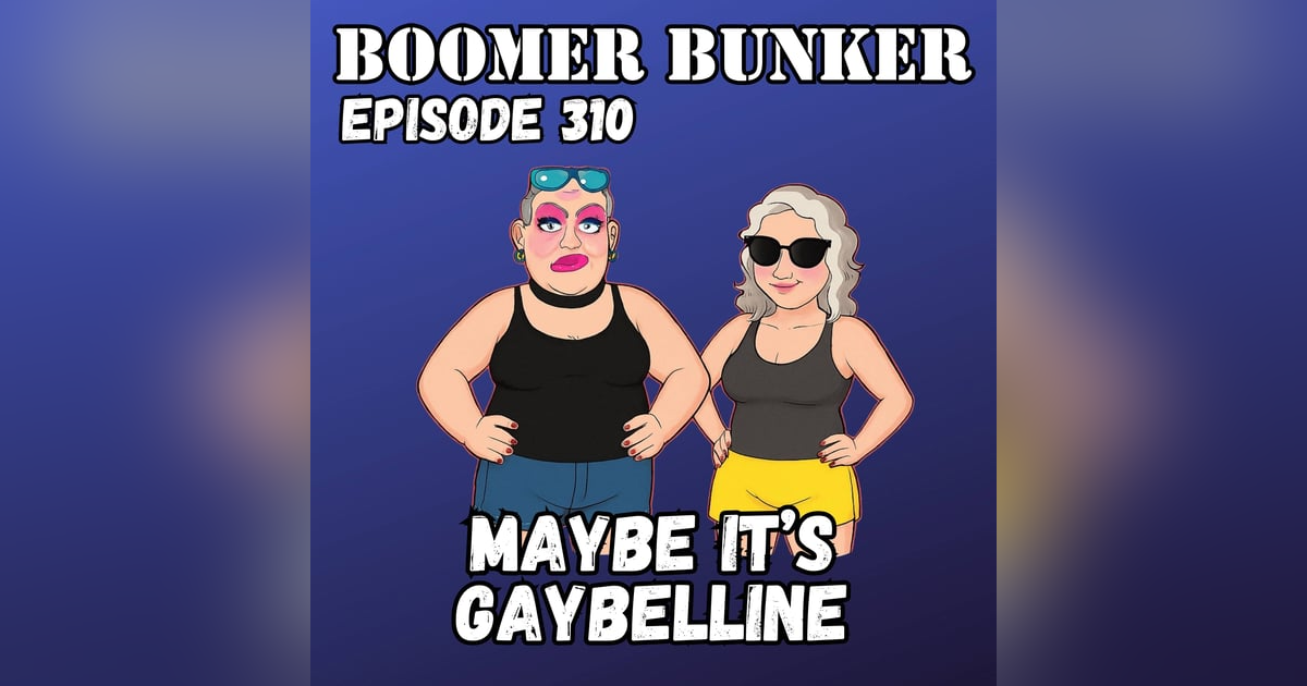 Maybe it's Gaybelline | Episode 310 Maybe it's Gaybelline | Episode 310