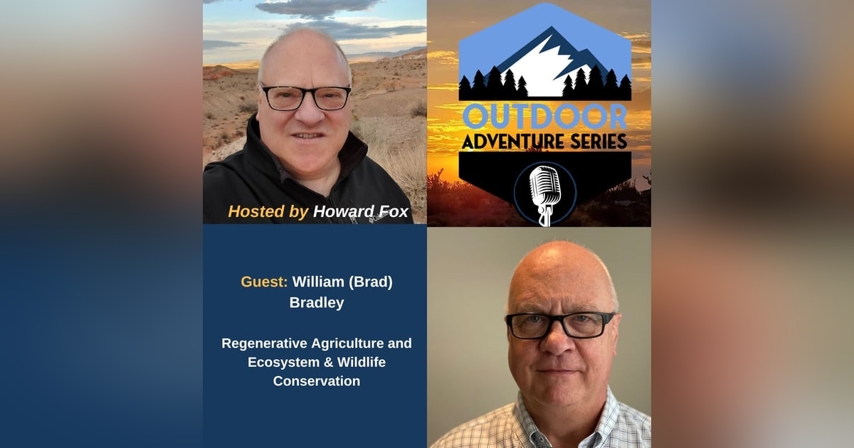 William (Brad) Bradley, Regenerative Agriculture and Ecosystem & Wildlife Conservation William (Brad) Bradley, Regenerative Agriculture and Ecosystem & Wildlife Conservation