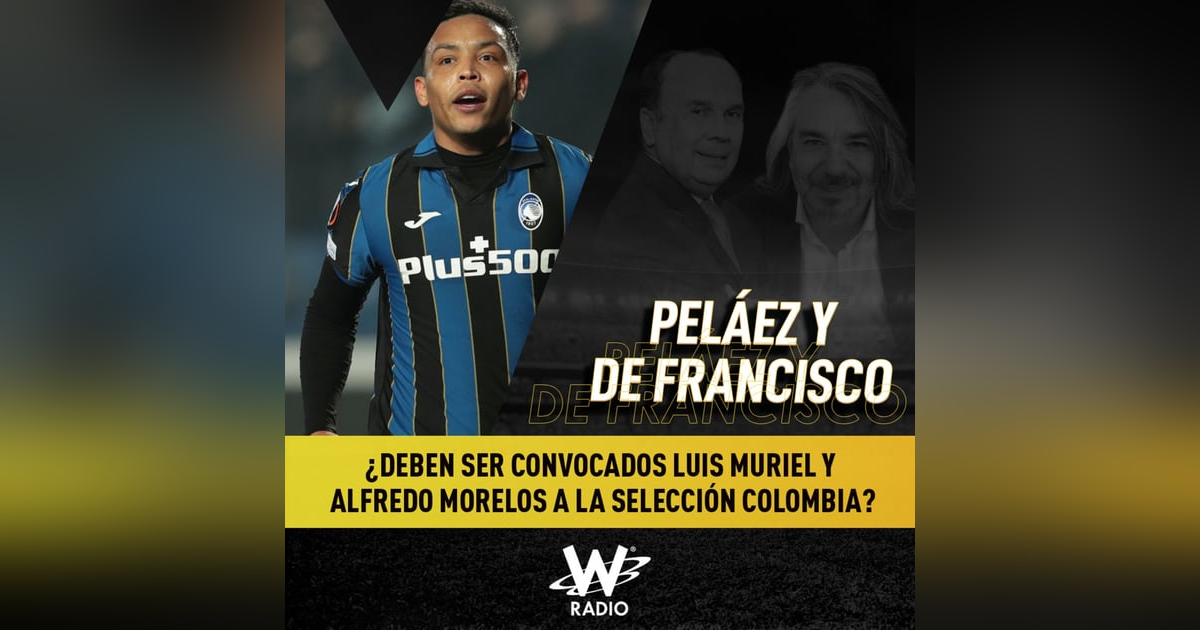 ¿Deben ser convocados Luis Muriel y Alfredo Morelos a la Selección Colombia? ¿Deben ser convocados Luis Muriel y Alfredo Morelos a la Selección Colombia?