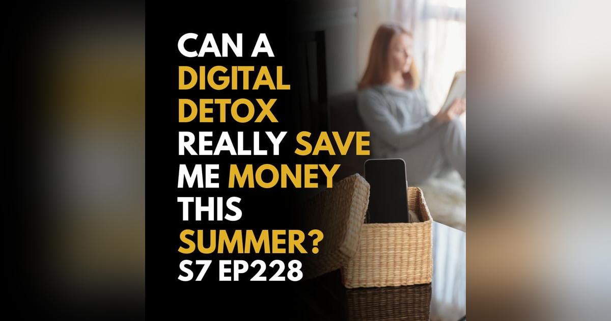 Can a Digital Detox Really Save Me Money This Summer? Can a Digital Detox Really Save Me Money This Summer?