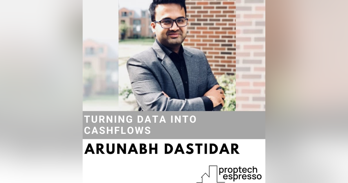 Arunabh Dastidar - Turning Data into Cashflows Arunabh Dastidar - Turning Data into Cashflows