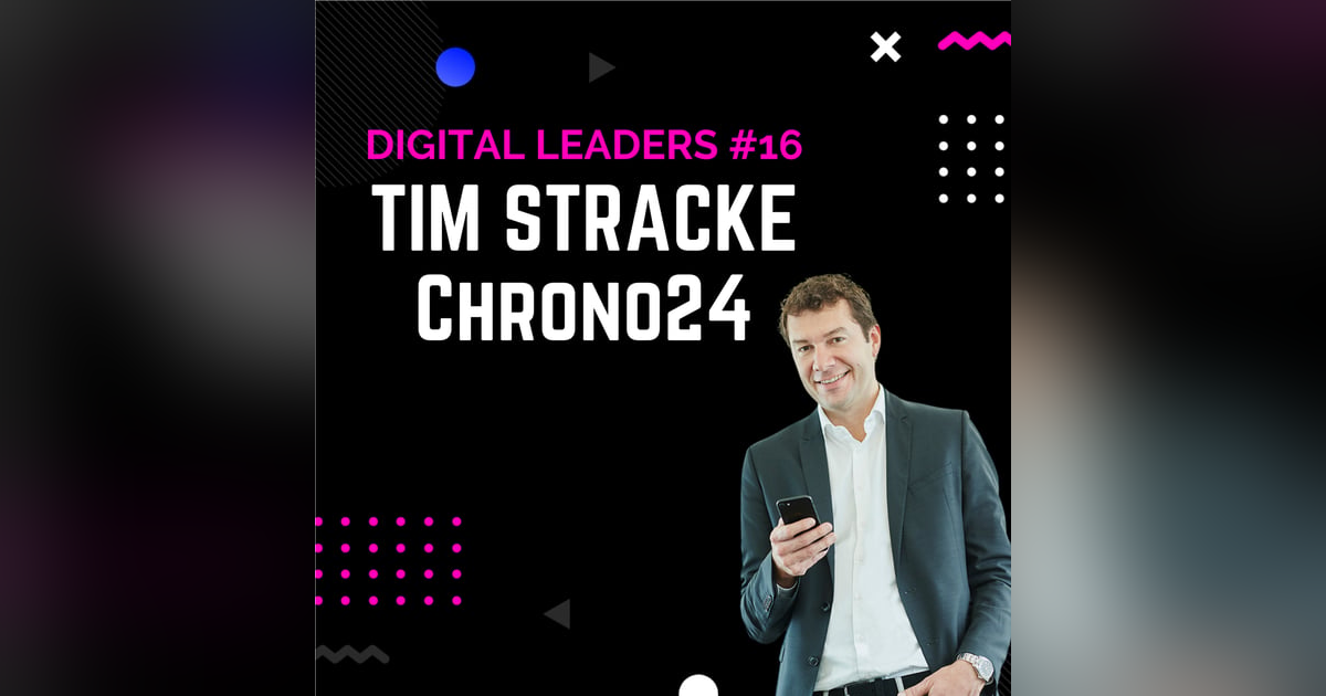 Building the worlds leading marketplace for luxury watches - Tim Stracke, Co-Founder of Chrono24 Building the worlds leading marketplace for luxury watches - Tim Stracke, Co-Founder of Chrono24