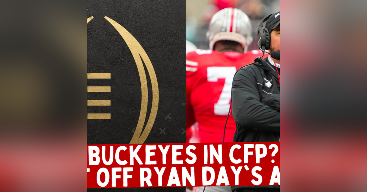 #Buckeyes to #CollegeFootballPlayoff; Get off Ryan Day's Ass! #Buckeyes to #CollegeFootballPlayoff; Get off Ryan Day's Ass!