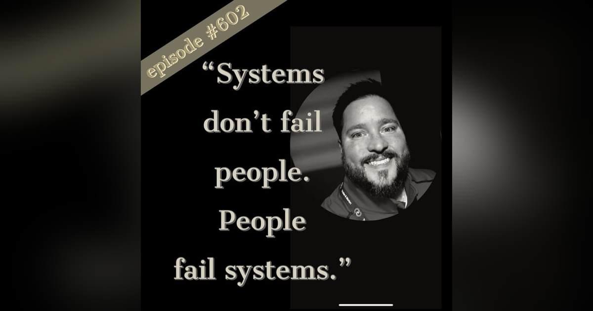 602. “Systems don’t fail people. People fail systems.” A sales conversation w/ Sean Hill 602. “Systems don’t fail people. People fail systems.” A sales conversation w/ Sean Hill