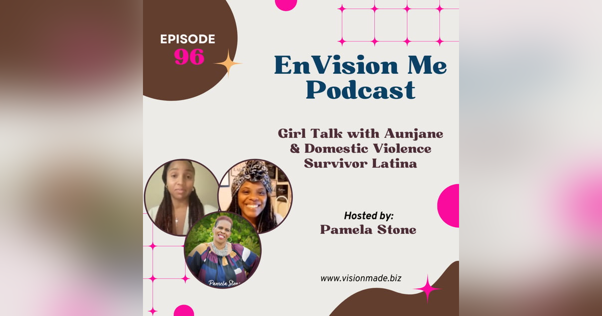 Episode 96 Girl Talk with Aunjane & Domestic Violence Survivor Latina Episode 96 Girl Talk with Aunjane & Domestic Violence Survivor Latina