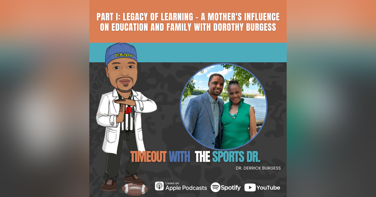 Part I: Legacy of Learning – A Mother's Influence on Education and Family with Dorothy Burgess Part I: Legacy of Learning – A Mother's Influence on Education and Family with Dorothy Burgess