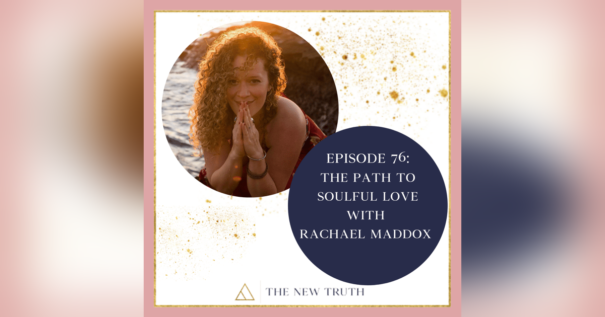 The Path to Soulful Love with Rachael Maddox The Path to Soulful Love with Rachael Maddox