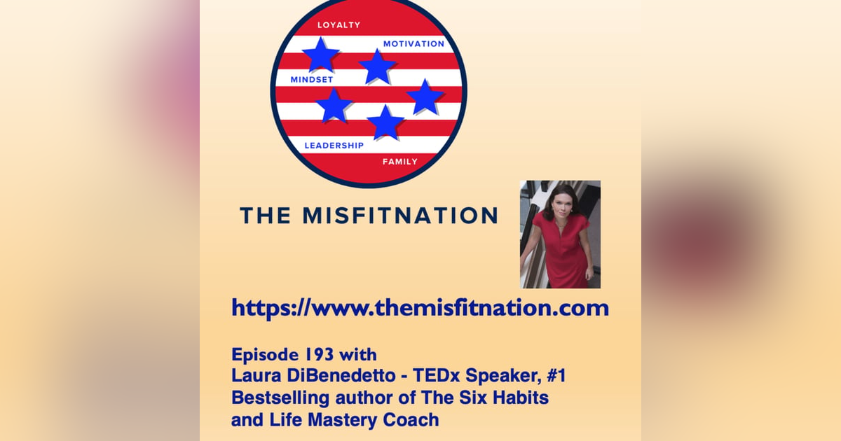 Laura DiBenedetto - TEDx Speaker, #1 Bestselling author of The Six Habits and Life Mastery Coach Laura DiBenedetto - TEDx Speaker, #1 Bestselling author of The Six Habits and Life Mastery Coach