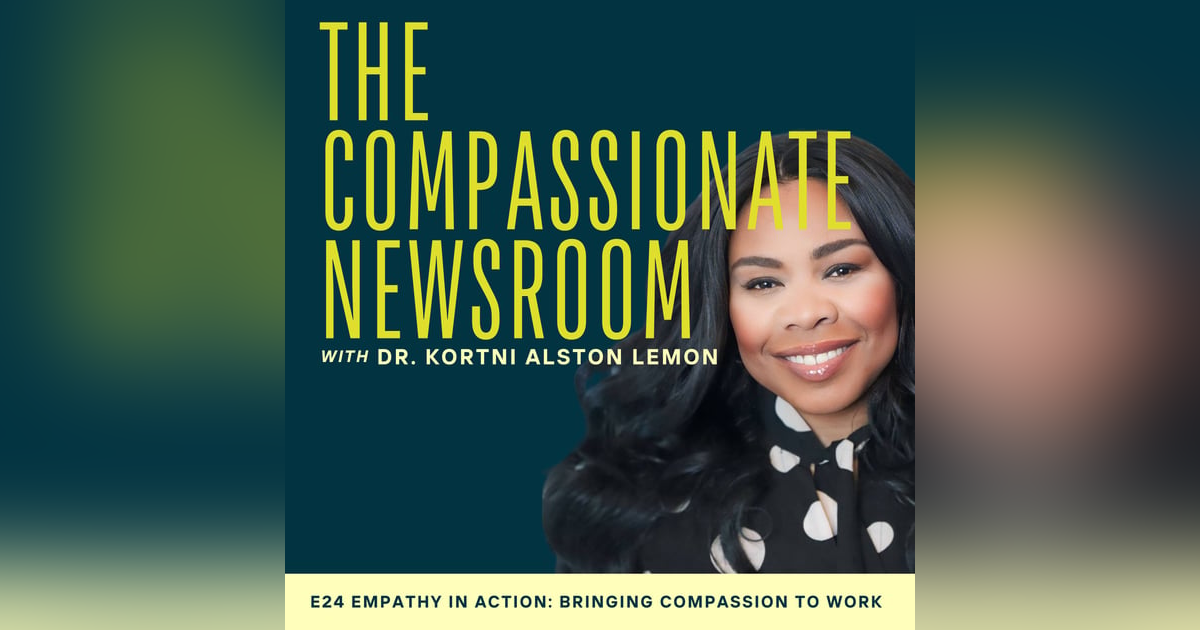 E24 Empathy in Action: Bringing Compassion to Work E24 Empathy in Action: Bringing Compassion to Work