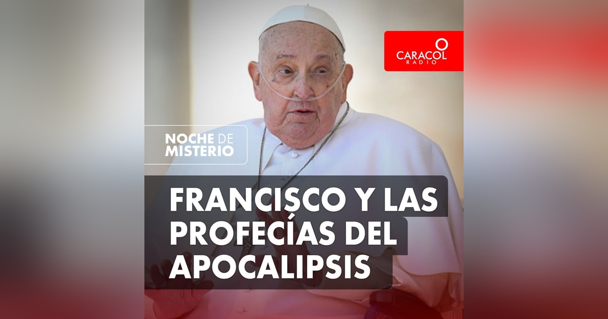 Francisco y las profecías del Apocalipsis Francisco y las profecías del Apocalipsis