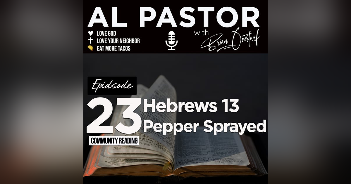 #23 - Hebrews 13 - Pepper Sprayed #23 - Hebrews 13 - Pepper Sprayed