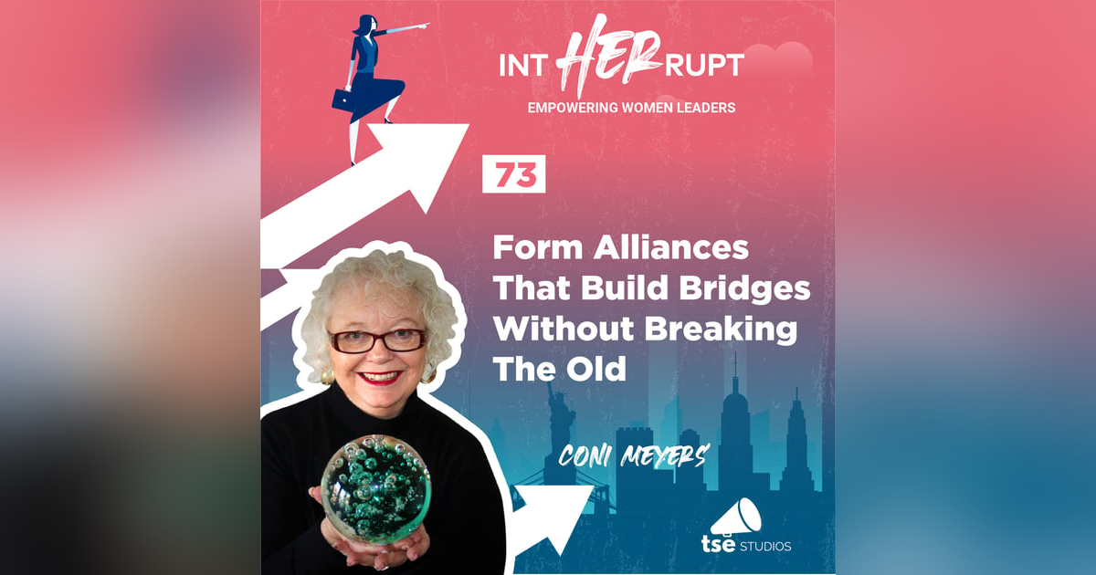 INT 073: Form Alliances that Build Bridges Without Breaking the Old INT 073: Form Alliances that Build Bridges Without Breaking the Old