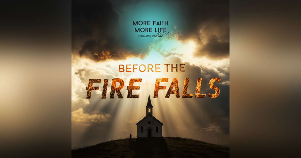 Before the Fire Falls | #126 Before the Fire Falls | #126