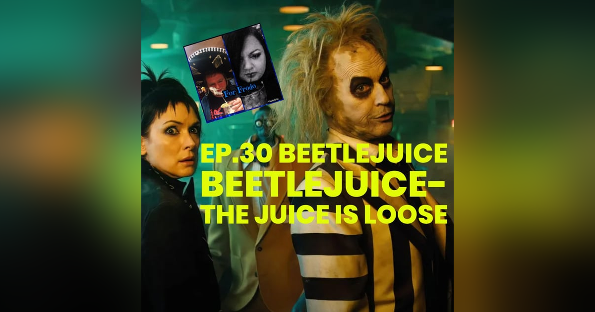 For Frodo Podcast Ep.30 Beetlejuice Beetle-The Juice is loose For Frodo Podcast Ep.30 Beetlejuice Beetle-The Juice is loose