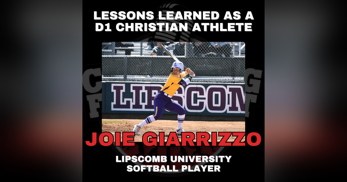Lessons Learned as a D1 Christian Athlete with Lipscomb University Softball Player Joie Giarrizzo Lessons Learned as a D1 Christian Athlete with Lipscomb University Softball Player Joie Giarrizzo