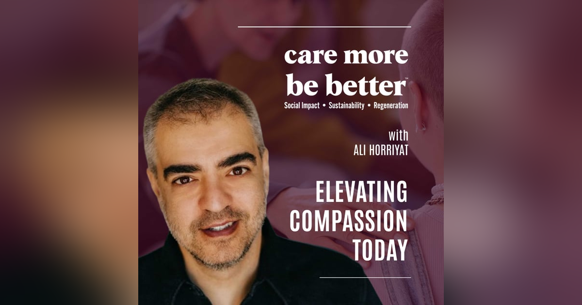 Elevating Compassion Today With Ali Horriyat Elevating Compassion Today With Ali Horriyat