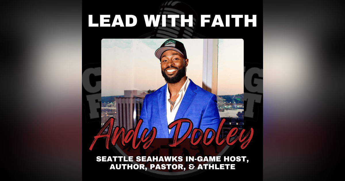 Lead with Faith with Seattle Seahawks In-Game Host, Author, Pastor, and Athlete Andy Dooley Lead with Faith with Seattle Seahawks In-Game Host, Author, Pastor, and Athlete Andy Dooley