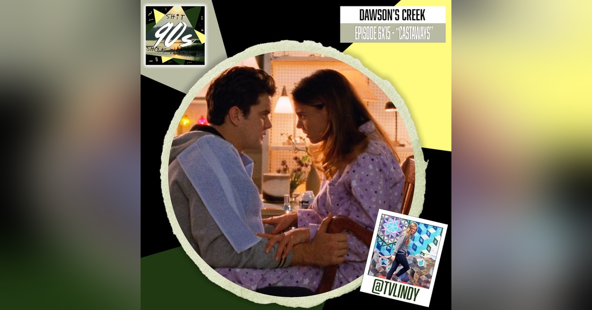 Dawson's Creek: Season 6 Episode 15 - The Castaways Dawson's Creek: Season 6 Episode 15 - The Castaways