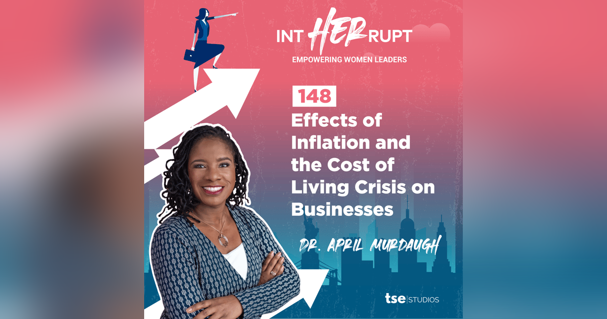 INT 148: Effects of Inflation and the Cost of Living Crisis on Businesses INT 148: Effects of Inflation and the Cost of Living Crisis on Businesses