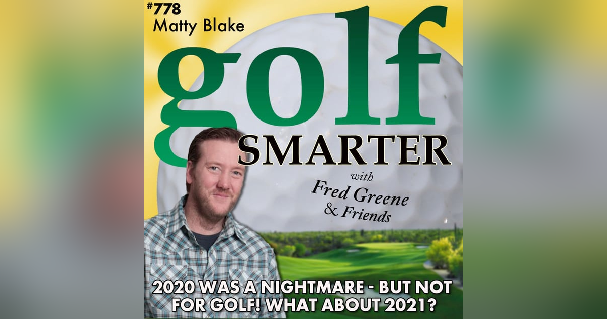 2020 Was a Nightmare - But Not For Golf!! What About 2021? Let's Ask MattyB 2020 Was a Nightmare - But Not For Golf!! What About 2021? Let's Ask MattyB