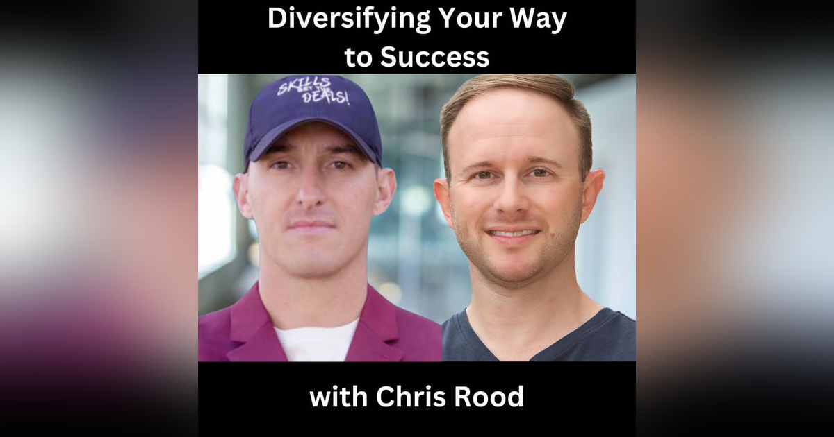 Diversifying Your Way to Success with Chris Rood Diversifying Your Way to Success with Chris Rood