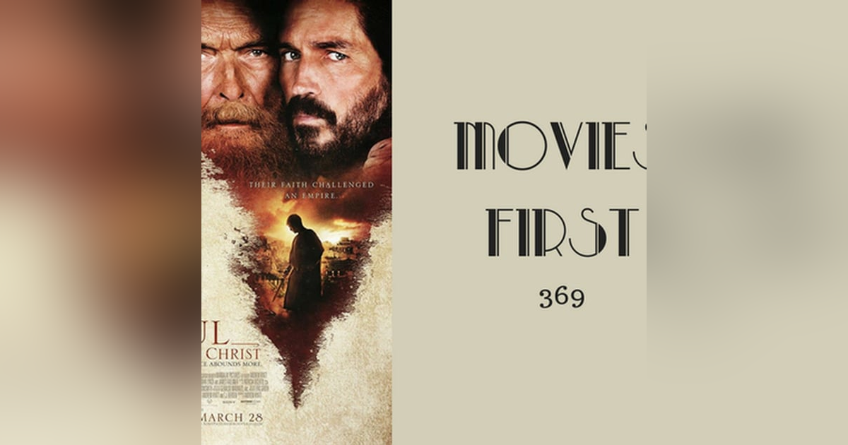 369: Paul, Apostle of Christ - Movies First with Alex First 369: Paul, Apostle of Christ - Movies First with Alex First