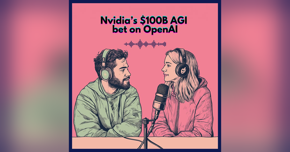 Nvidia’s $100B AGI bet on OpenAI Nvidia’s $100B AGI bet on OpenAI